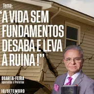 A20MOD66_20250910 - A Vida sem fundamentos desaba e leva à ruína.