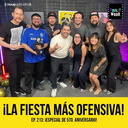 Ep. 213 - EL PROGRAMA DEL QUINTO ANIVERSARIO DE TROLLYWOOD PODCAST