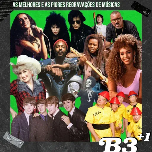 B3+1 | #EP53 As Melhores E As Piores Regravações De Músicas