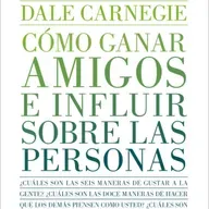 Cómo ganar amigos e influir en las personas