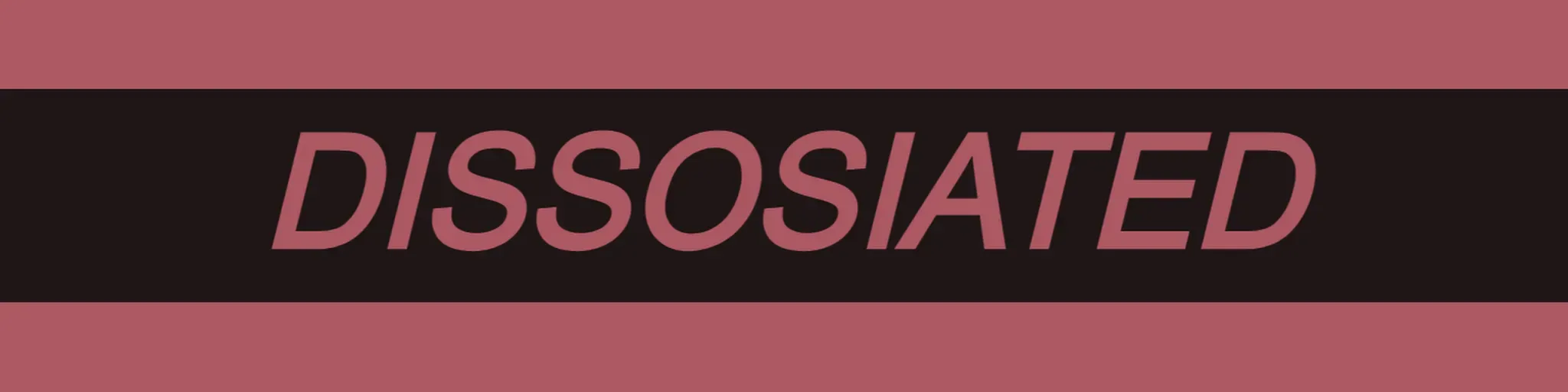 Dissosiated