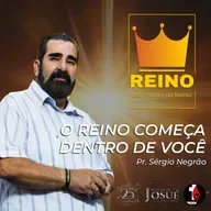 O Reino começa dentro de você | Pr. Sergio Negrão