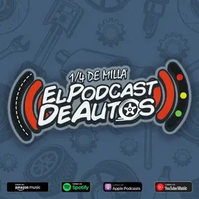 1/4 de Milla | El Podcast de Autos