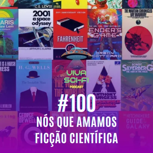 EP 100 - Nós que amamos ficção científica