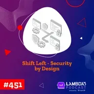 Lambda3 Podcast 451 - Shift Left - Security by Design