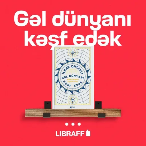 İlbər Ortaylı "Gəl dünyanı kəşf edək" | Bu kitabı niyə oxumalıyam? | Libraff