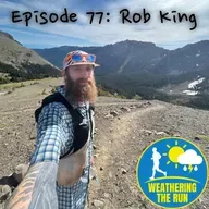 E77: Rob King; Racing onto the trail & ultra scene