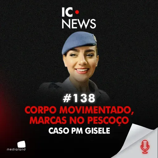 DISPARO, MISTÉRIO E FRAUDE - CASO PM GISELE - IC TRUE CRIME #138