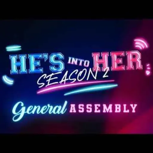 He's Into Her Season 2 General Assembly