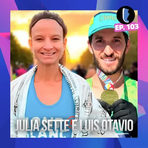 JULIA SETTE e LUIS OTAVIO // EP. 103