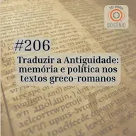 #206 – Traduzir a Antiguidade: memória e política nos textos greco-romanos