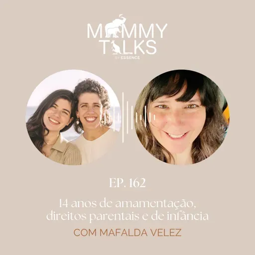 #162 14 anos de amamentação, direitos parentais e de infância, com Mafalda Velez