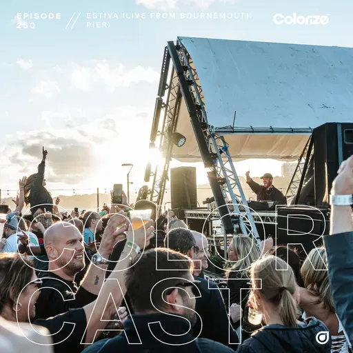Colorcast Radio 250 with Estiva [Live from Bournemouth Pier]