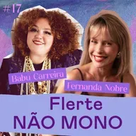 ASINHAS #17 - Flerte não-mono - com Babu Carreira e Fernanda Nobre