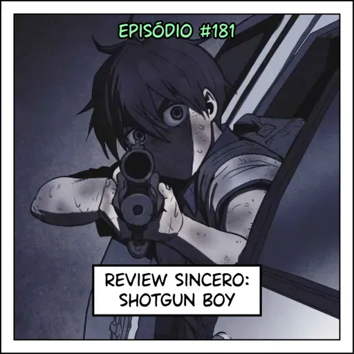 181 Review sincero: Shotgun Boy (com Denise Nobre)