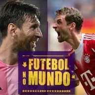 Futebol no Mundo #461: Primeiros jogos do Mundial de Clubes - Goleadas de Bayern e PSG