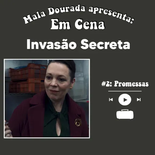 Em Cena: Invasão Secreta #2: Promessas
