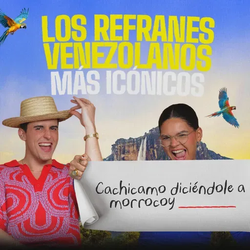 Los mejores refranes venezolanos y lo que realmente significan | EP 430