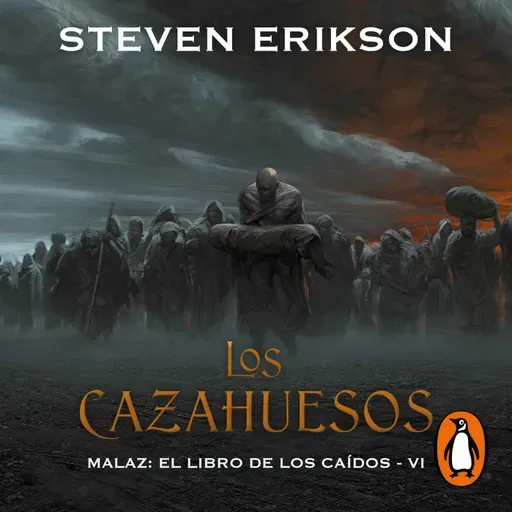Audiolibro: Los cazahuesos (Malaz: El Libro de los Caídos 6) - Steven Erikson