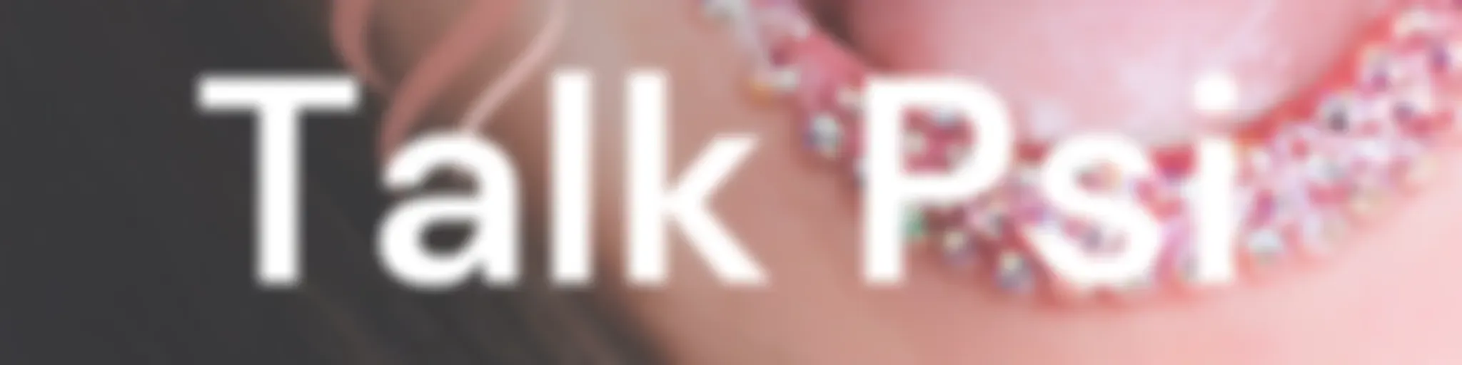 Talk Psi