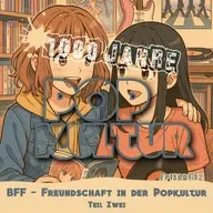1000 Jahre Popkultur - Episode 82 - BFF - Freundschaft in der Popkultur - Teil 2