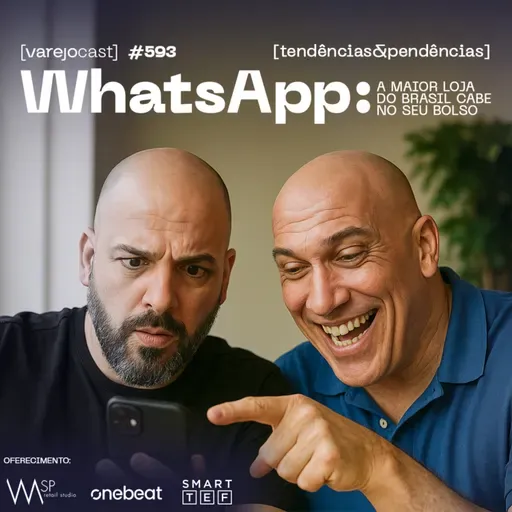 WHATSAPP: a maior loja do Brasil cabe no seu bolso [varejocast] t&p #593