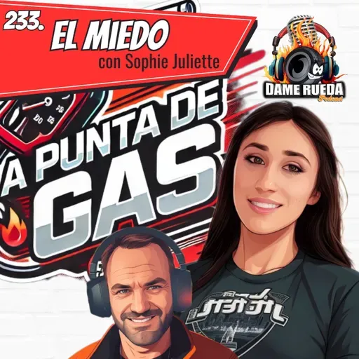 233. A Punta de gas: El miedo (con Sophie Juliette)