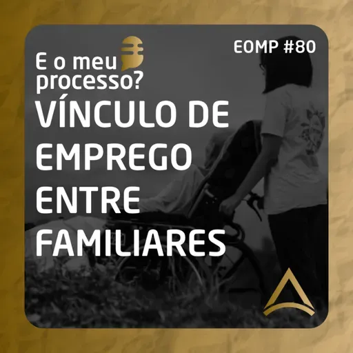 EOMP #80 | VÍNCULO DE EMPREGO ENTRE FAMILIARES
