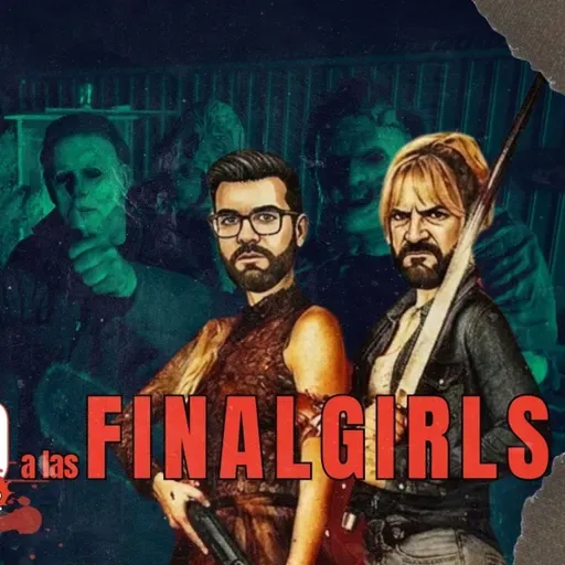 Quien mató a las Final Girls Ep 22