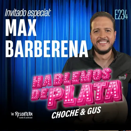 E234 Invitado especial: Max Barberena