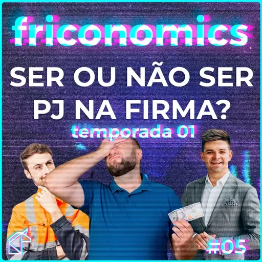 FRICONOMICS 005: VALE A PENA SER PJ?