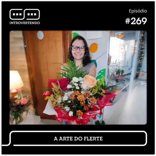 #269 - A Arte do Flerte
