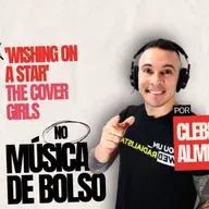 The Cover Girls – Wishing On A Star nes edição do Podcast Música de Bolso