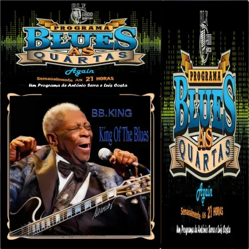 Blues às Quartas Again - B. B. King - Programa 24 - António Serra e Luís Costa