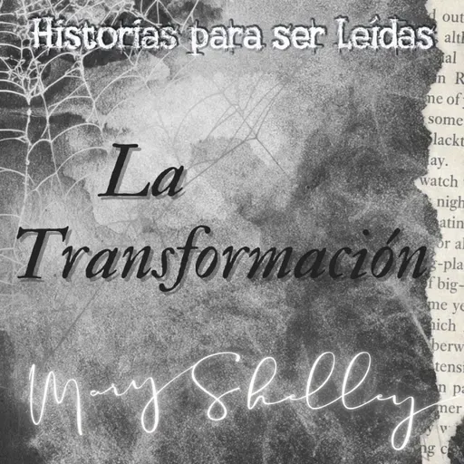 La Transformación, Las Voces de Mary Shelley - Episodio exclusivo para mecenas