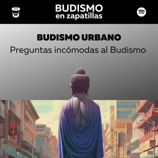 BUDISMO URBANO - Preguntas incómodas al Budismo