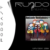 # 259 - Amizade Verdadeira = Saúde Mental