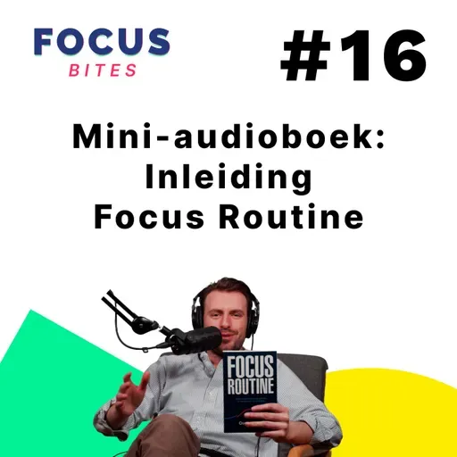 #16 Mini-audioboek: Inleiding Focus Routine