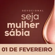 Seja Mulher Sábia - 01/Fev