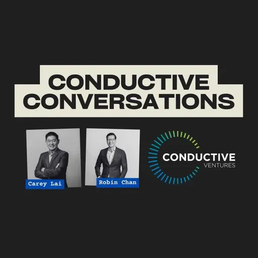 "What Brings Us Joy Is Being Able to Work With Entrepreneurs": A Career in Venture Capital with Carey Lai, Founding Member and Managing Director of Conductive Ventures