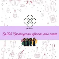 Ep.095 Construyendo infancias más sanas
