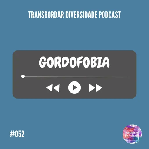 Episódio #052 - Gordofobia
