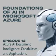 Foundations of AI in Microsoft Azure - Episode 13: Azure AI Document Intelligence: Capabilities and Applications