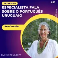 91. Você já ouviu falar no português do Uruguai? | Com a linguista Ana Carvalho