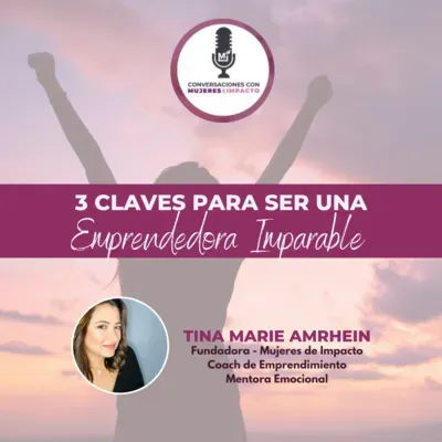 3 Claves para ser una Emprendedora Imparable