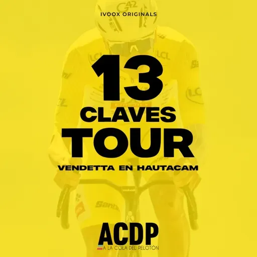 1️⃣3️⃣ Las Claves del Tour de Francia 2025 | Otra más | ACDP - A la Cola del Pelotón