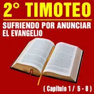 Sufriendo por anunciar el Evangelio ( 2ª Timoteo 1 / 5 - 8 )