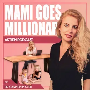 Mami goes Millionär - Der Aktien Podcast mit Dr. Carmen Mayer