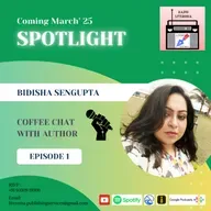 Spotlight || #Literoma Podcast with Author || Bidisha Sengupta