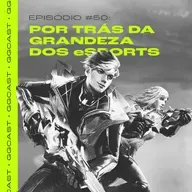 GG.Cast #50: PGB 2024 - GG.Cast #50: PGB 2024 - Por trás da grandeza dos eSports